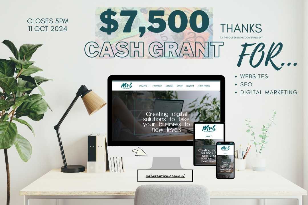 Highlights the Qld Business Basics Grant, offering a $7,500 cash grant for websites, SEO, and digital marketing. A computer, tablet and phone displaying MRB Creative's mock up of their own website.